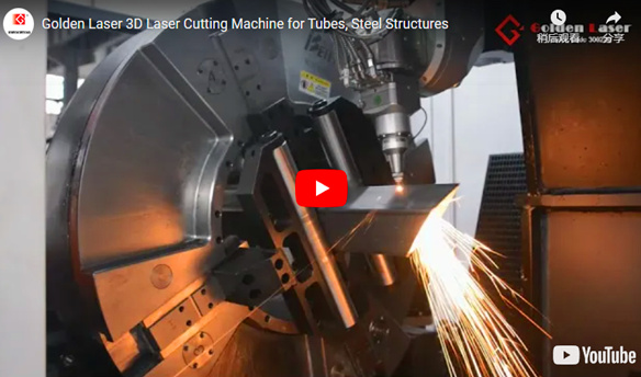 Golden Laser 3D Laser Cutting Machine for Tubes, Steel Structures - 翻译中...